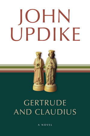 Gertrude and Claudius by John Updike