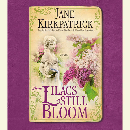 Where Lilacs Still Bloom by Jane Kirkpatrick