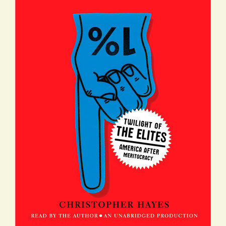 Twilight of the Elites by Chris Hayes