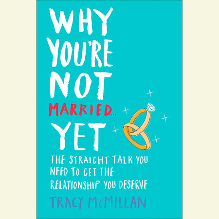 Why You're Not Married . . . Yet by Tracy McMillan