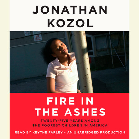 Fire in the Ashes by Jonathan Kozol
