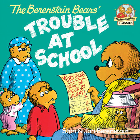 The Berenstain Bears and the Trouble at School by Stan Berenstain and Jan Berenstain