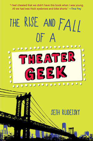 The Rise and Fall of a Theater Geek by Seth Rudetsky