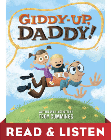 Giddy-Up, Daddy! Read & Listen Edition by Troy Cummings