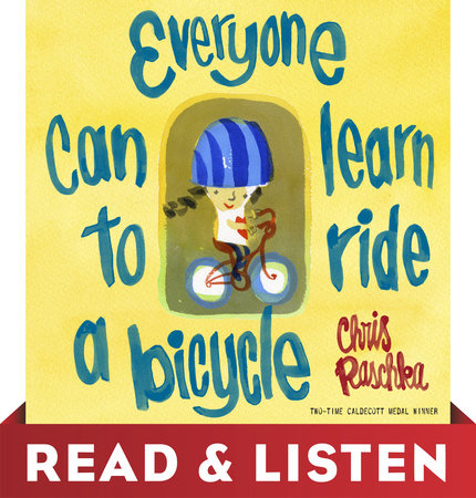 Everyone Can Learn to Ride a Bicycle by Chris Raschka