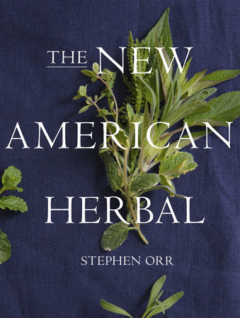 The New American Herbal: An Herb Gardening Book by Stephen Orr