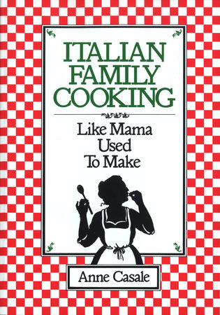 Italian Family Cooking by Anne Casale