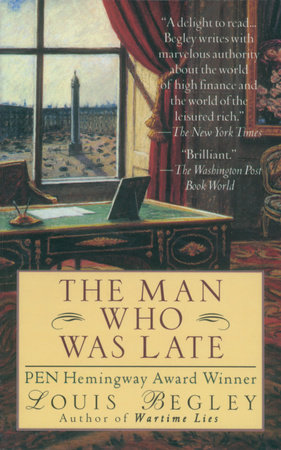 The Man Who Was Late by Louis Begley