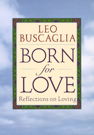 Born for Love by Leo F. Buscaglia