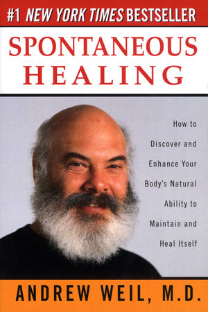 Spontaneous Healing by Andrew Weil, M.D.