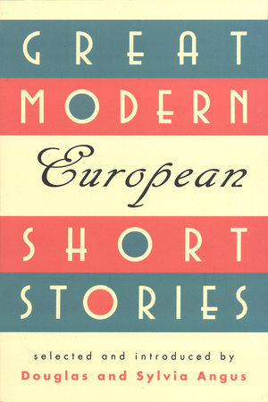 Great Modern European Short Stories by Sylvia Angus and Douglas Angus