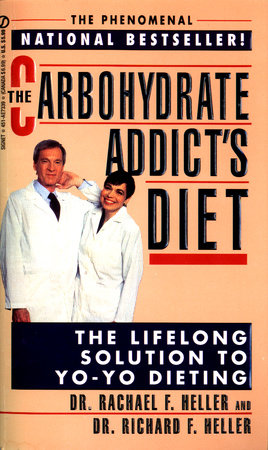 The Carbohydrate Addict's Diet by Rachael F. Heller and Richard F. Heller