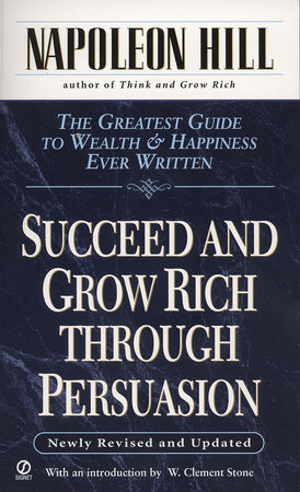 Succeed and Grow Rich through Persuasion by Napoleon Hill