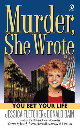 Murder, She Wrote: You Bet Your Life by Jessica Fletcher and Donald Bain