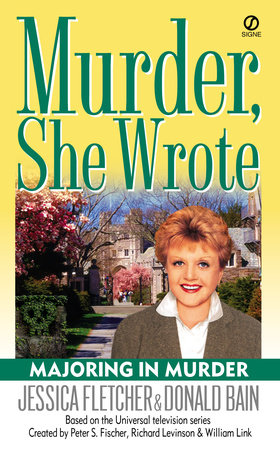 Murder, She Wrote: Majoring in Murder by Jessica Fletcher and Donald Bain