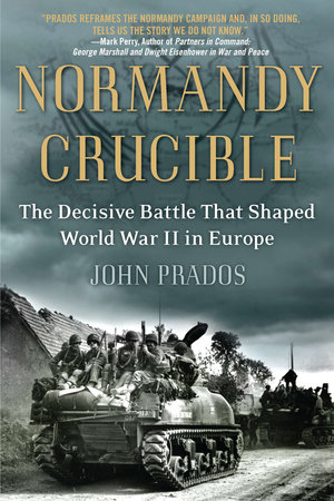 Normandy Crucible by John Prados