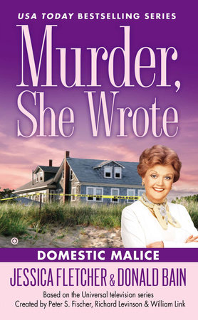Murder, She Wrote: Domestic Malice by Jessica Fletcher and Donald Bain