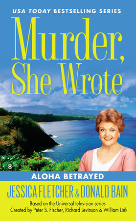 Murder, She Wrote: Aloha Betrayed by Jessica Fletcher and Donald Bain