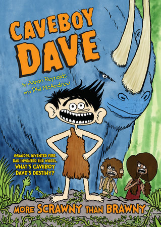 Caveboy Dave: More Scrawny Than Brawny by Aaron Reynolds; Illustrated by Phil McAndrew