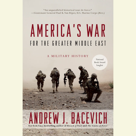 America's War for the Greater Middle East by Andrew J. Bacevich