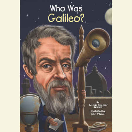 Who Was Galileo? by Patricia Brennan Demuth