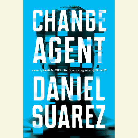 Change Agent by Daniel Suarez