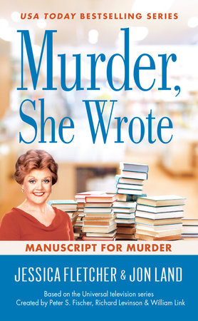 Murder, She Wrote: Manuscript for Murder by Jessica Fletcher and Jon Land