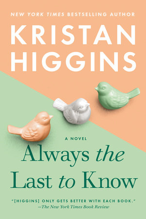Always the Last to Know by Kristan Higgins