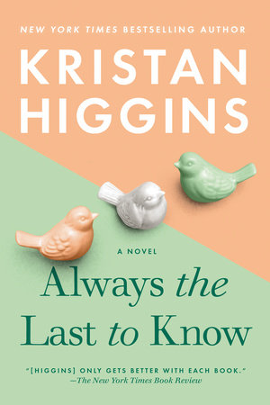 Always the Last to Know by Kristan Higgins