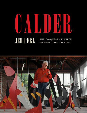Calder: The Conquest of Space by Jed Perl
