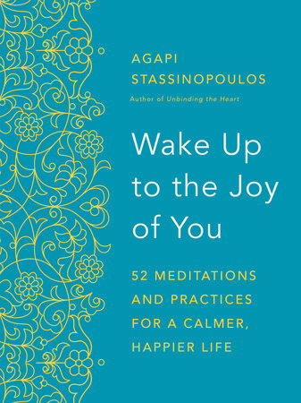 Wake Up to the Joy of You by Agapi Stassinopoulos