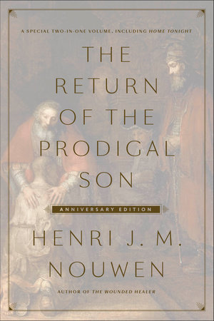 The Return of the Prodigal Son Anniversary Edition by Henri J. M. Nouwen