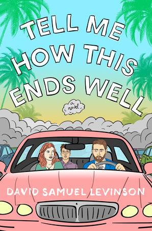 Tell Me How This Ends Well by David Samuel Levinson