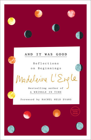 And It Was Good by Madeleine L'Engle