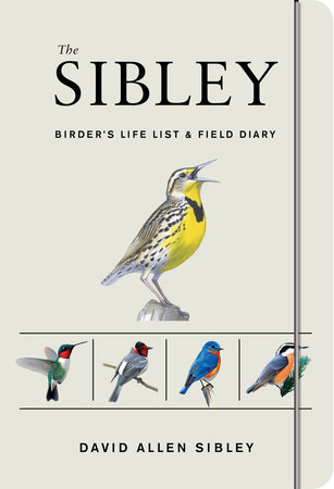 The Sibley Birder's Life List and Field Diary by David Allen Sibley