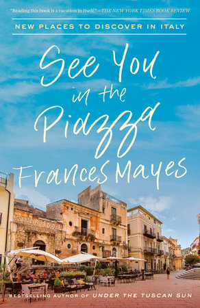 See You in the Piazza by Frances Mayes