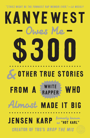 Kanye West Owes Me $300 by Jensen Karp