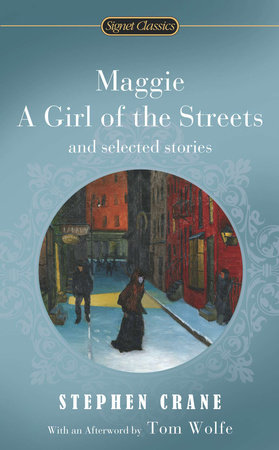 Maggie, a Girl of the Streets and Selected Stories by Stephen Crane