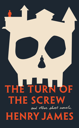 The Turn of the Screw and Other Short Novels by Henry James