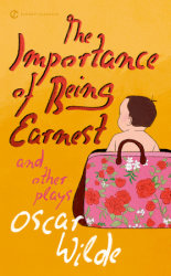 The Importance of Being Earnest and Other Plays