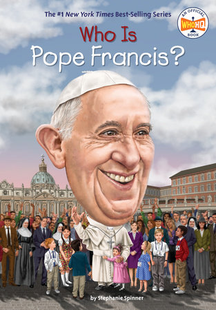 Who Is Pope Francis? by Stephanie Spinner and Who HQ
