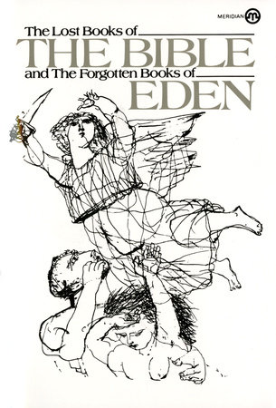 The Lost Books of the Bible and the Forgotten Books of Eden by Anonymous