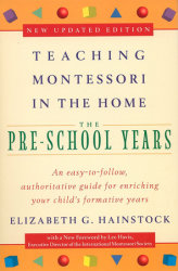 Teaching Montessori in the Home: Pre-School Years