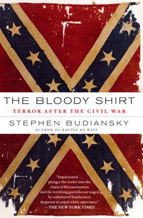 The Bloody Shirt by Stephen Budiansky