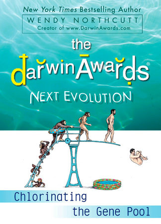 The Darwin Awards Next Evolution by Wendy Northcutt