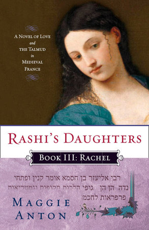 Rashi's Daughters, Book III: Rachel by Maggie Anton