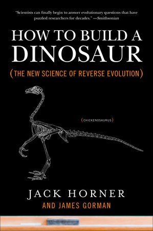 How to Build a Dinosaur by Jack Horner and James Gorman