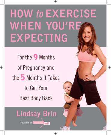 How to Exercise When You're Expecting by Lindsay Brin