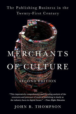 Merchants of Culture by John B. Thompson