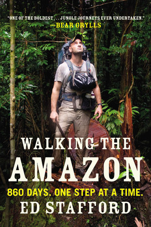 Walking the Amazon by Ed Stafford